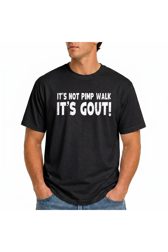 It's Not A Pimp Walk It's Gout T-Shirt – Medical Humor – Senior Gag Gift