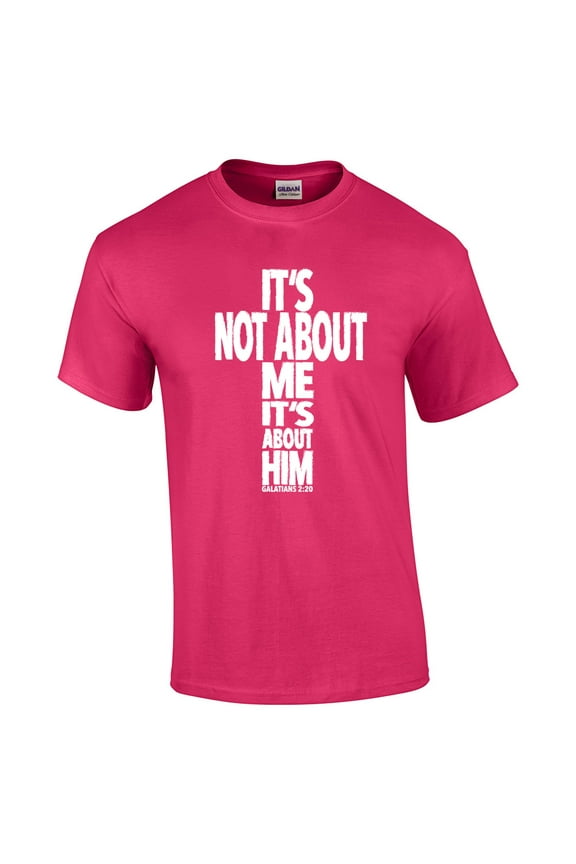 It's Not About Me, It's About Him Christian Message Adult Short Sleeve T-shirt-Fuschia-Large