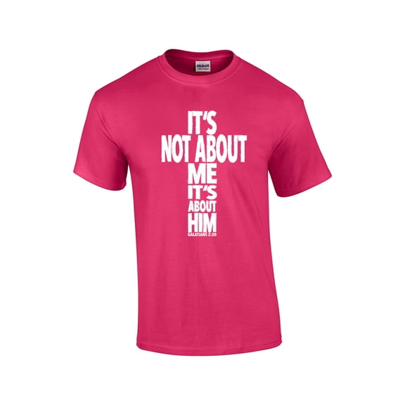 It's Not About Me, It's About Him Christian Message Adult Short Sleeve T-shirt-Fuschia-XL