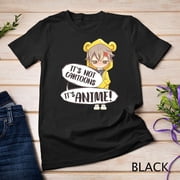 It's Not Cartoons It's Anime - Funny Kawaii Anime Meme Unisex T-shirt