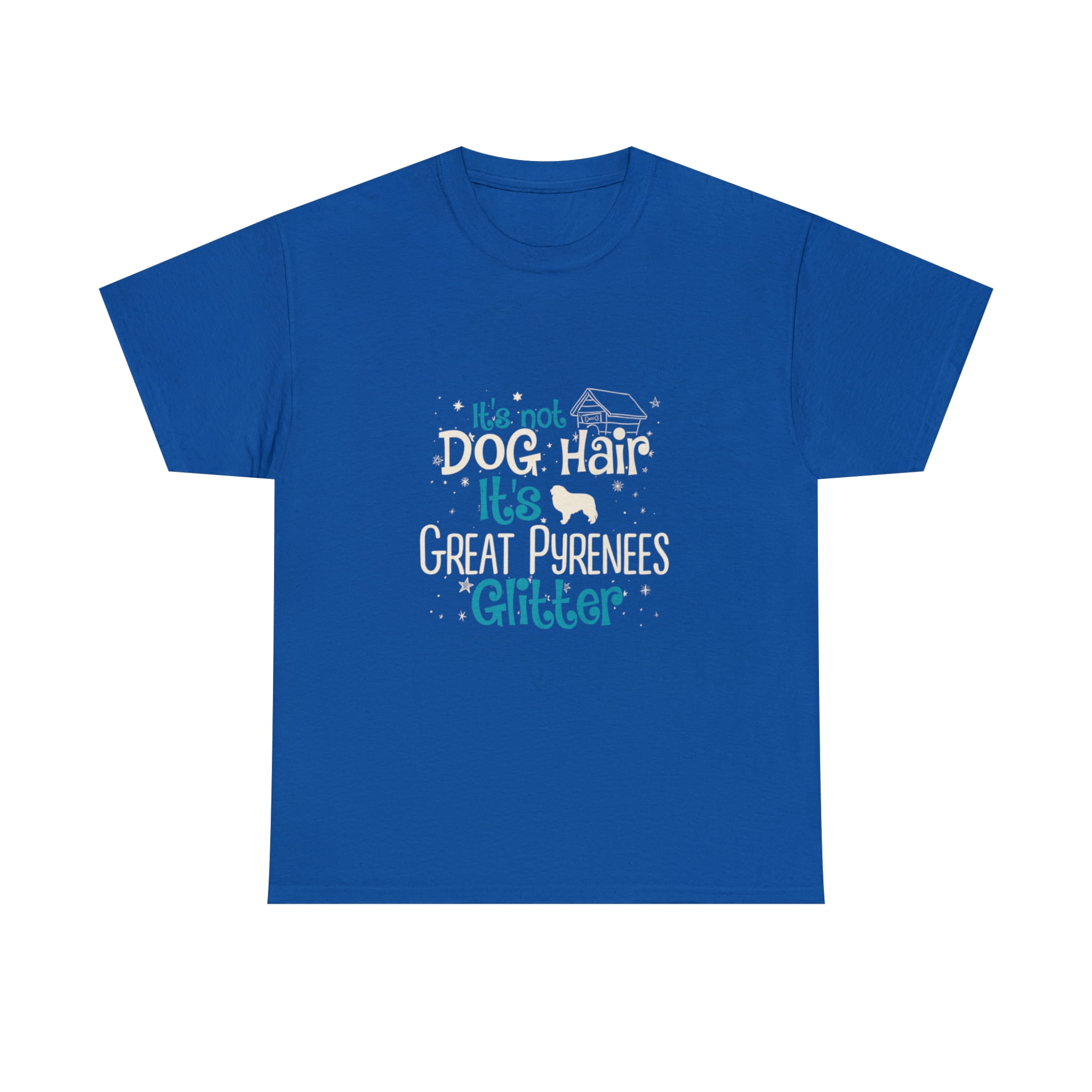 It's Not Dog Hair It's Great Pyrenees Glitter T-Shirt It's Not Dog Hair It's Great Pyrenees Glitter T-Shirt
