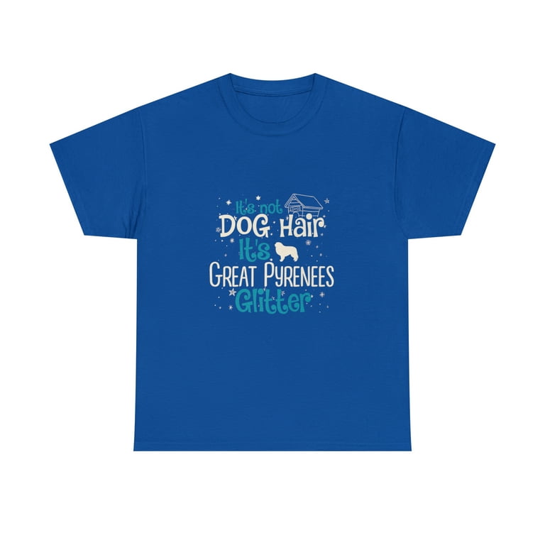 It's Not Dog Hair It's Great Pyrenees Glitter T-Shirt