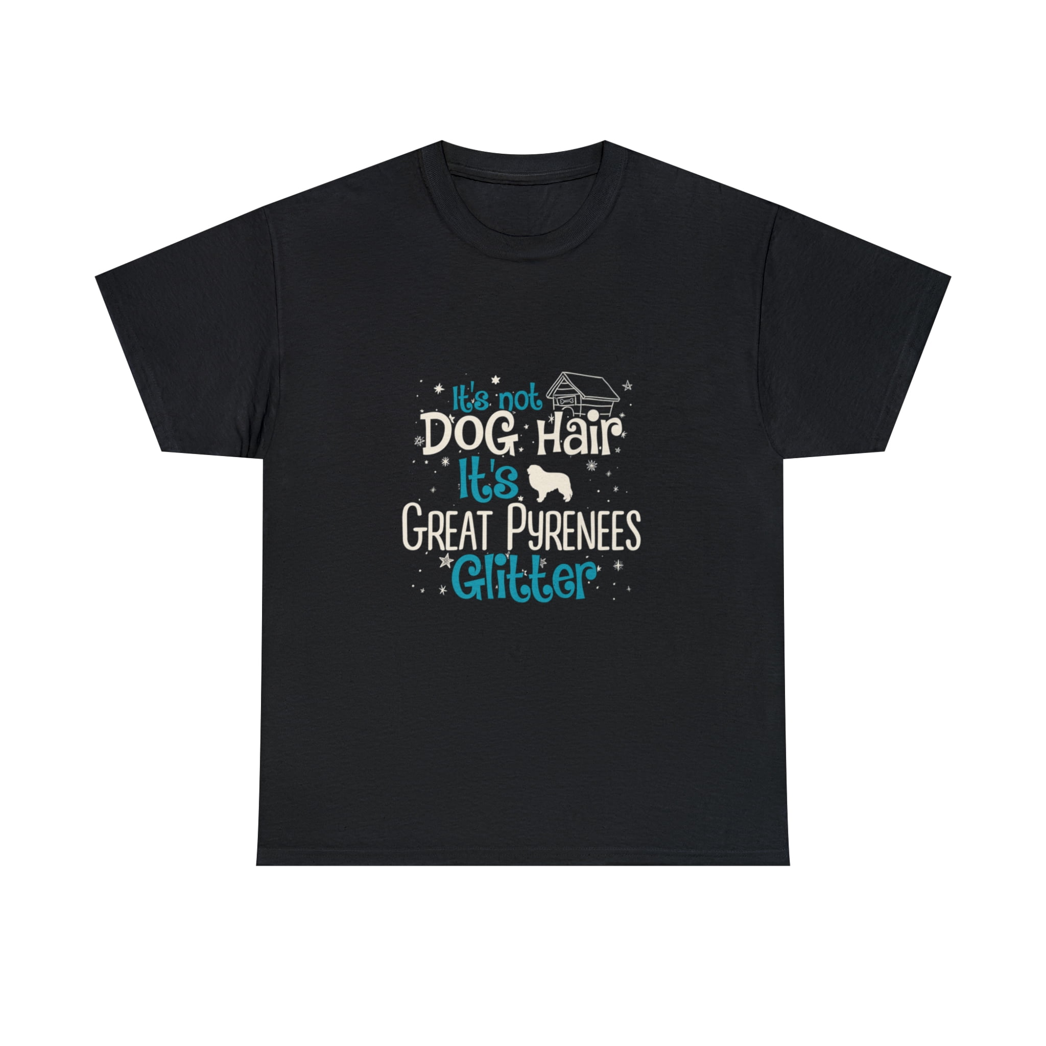 It's Not Dog Hair It's Great Pyrenees Glitter T-Shirt It's Not Dog Hair It's Great Pyrenees Glitter T-Shirt