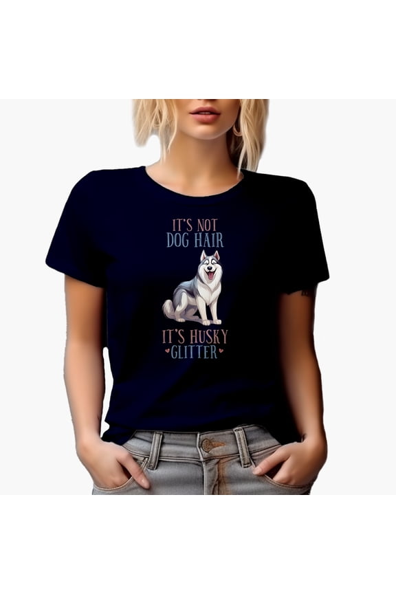 It's Not Dog Hair, It's Husky Glitter, Cute Siberian Husky Dog Art Merch Gift, Navy Blue T-Shirt, Small