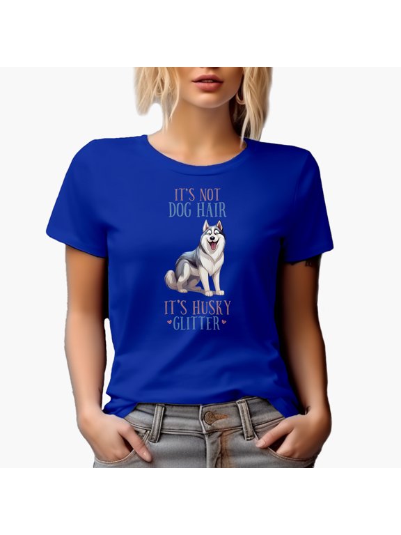 It's Not Dog Hair, It's Husky Glitter, Cute Siberian Husky Dog Art Merch Gift, Royal Blue T-Shirt, Small