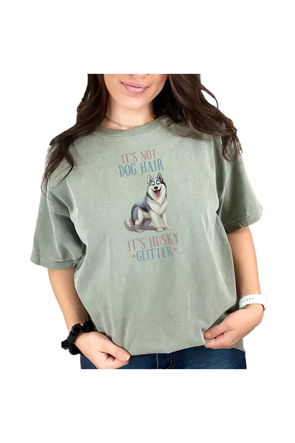 It's Not Dog Hair, It's Husky Glitter, Cute Siberian Husky Dog Art, Moss Comfort Colors T-Shirt, Medium
