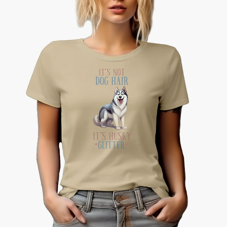 Siberian Husky Shirt It's Not Dog Hair It's Husky Glitter Siberian Husky Shirt It's Not Dog Hair It's Husky Glitter