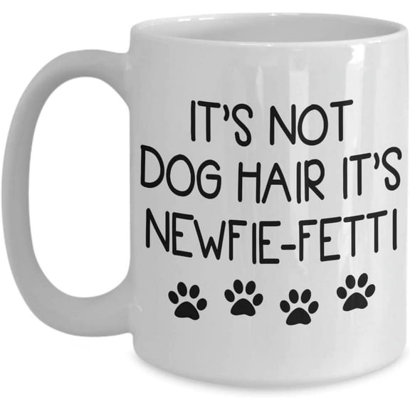 It's Not Dog Hair Newfie- Fetti Coffee Mug Newfoundland Mama, Mom, Dad, Dog, Lover Gift Tea Cup