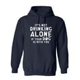 thumbnail image 1 of It's Not Drinking Alone If Your Dog Is With You Sarcastic Novelty Gift Idea Adult Humor Funny Men's Hoodies, 1 of 3