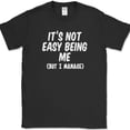 thumbnail image 1 of It's Not Easy Being Me But I Manage T-Shirt Funny Sarcastic Humor Tee - Black, 5XL, 1 of 1