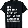 thumbnail image 1 of It's Not Easy Being My Girlfriend's Arm Candy tee, Here I Am T-Shirt, 1 of 4