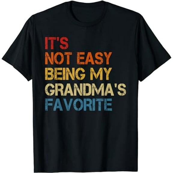It's Not Easy Being My Grandma's Favorite Funny Grandkids T-Shirt