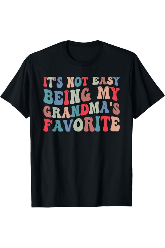 It's Not Easy Being My Grandma's Favorite Funny Grandkids T-Shirt
