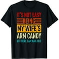 thumbnail image 1 of It's Not Easy Being My Wife's Arm Candy Retro Funny Husband T-Shirt, 1 of 3