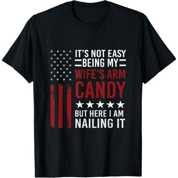 It's Not Easy Being My Wife's Arm Candy Retro Funny Husband T-Shirt