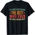 thumbnail image 1 of It's Not Easy Being The Best Wife Ever Funny Wife Birthday T-Shirt, 1 of 4
