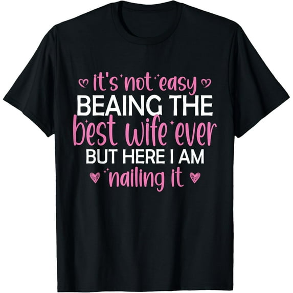 It's Not Easy Being The Best Wife Ever Funny Wife T-Shirt