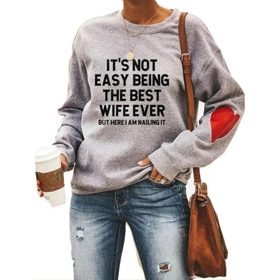 It's Not Easy Being The Best Wife Ever Sweatshirt Casual Funny Sweatshirts for Women