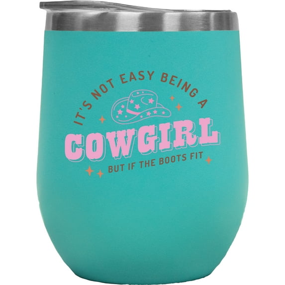 It's Not Easy Being a Cowgirl but If the Boots Fit & Cowboy Hat Art Merch Gift, Mint 12oz Wine Tumbler