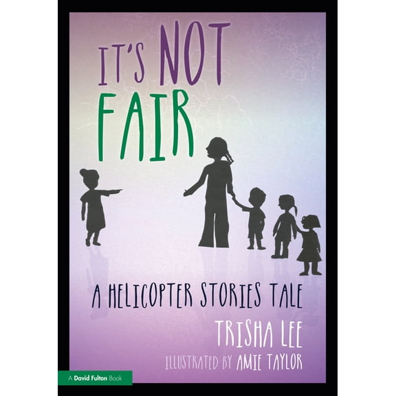 It's Not Fair: A Helicopter Stories Tale (Paperback)