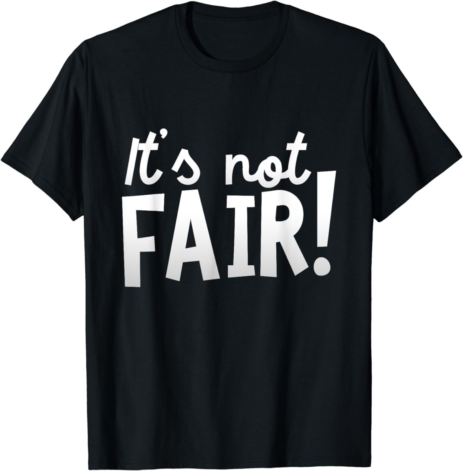 It's Not Fair T-Shirt - Funny Immature Kids Complaint Tee - Walmart.com