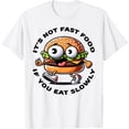 thumbnail image 1 of It's Not Fast Food If You Eat Slowly Burger Enthusiast T-Shirt02, 1 of 3