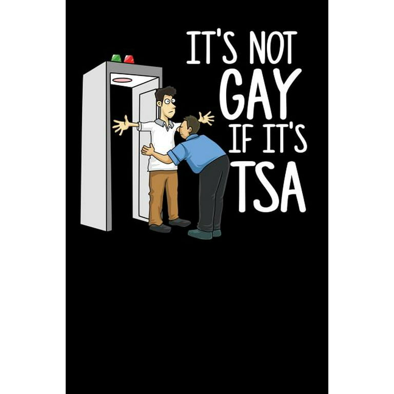 It Is Not Gay If It Is Tsa Funny Humor Tumblr Bottle