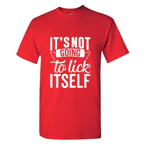 It's Not Going Sarcastic Humor Graphic Tees Gift For Mens Novelty Funny T Shirt