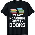 thumbnail image 1 of It's Not Hoarding If It's Books - Book Lover Gift & Reading T-Shirt, 1 of 4