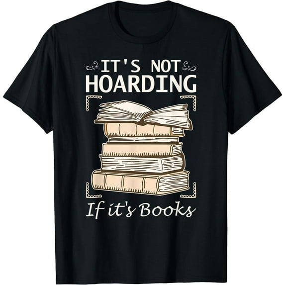 It's Not Hoarding If It's Books Funny Reading Book Lover T-Shirt Black Small