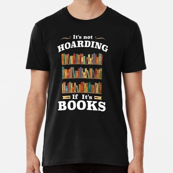 It’s Not Hoarding If It’s Books Shirt S-3XL Best Shirt