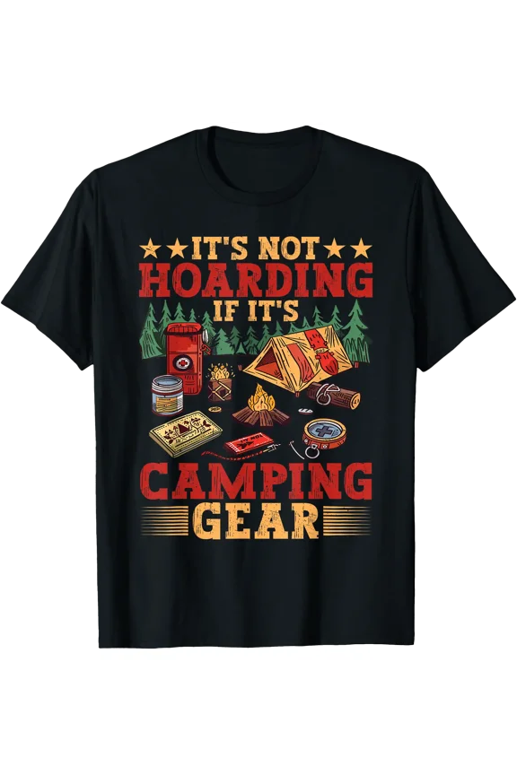 It's Not Hoarding If It's Camping Gear T-Shirt