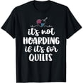 thumbnail image 1 of It's Not Hoarding If It's For Quilts Sewing Funny Quilting T-Shirt, 1 of 4