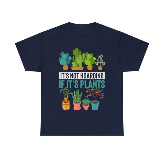 "It's Not Hoarding If It's Plants" Gardener T-Shirt