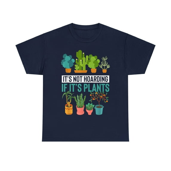 "It's Not Hoarding If It's Plants" Gardener T-Shirt