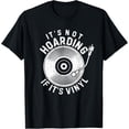 thumbnail image 1 of It's Not Hoarding If It's Vinyl Record Lover Collector T-Shirt, 1 of 4