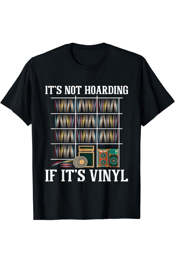 It's Not Hoarding If It's Vinyl - Vinyl Records Lovers T-Shirt mens t shirt,black,women,funny,misfits,men,journey,t-shirt
