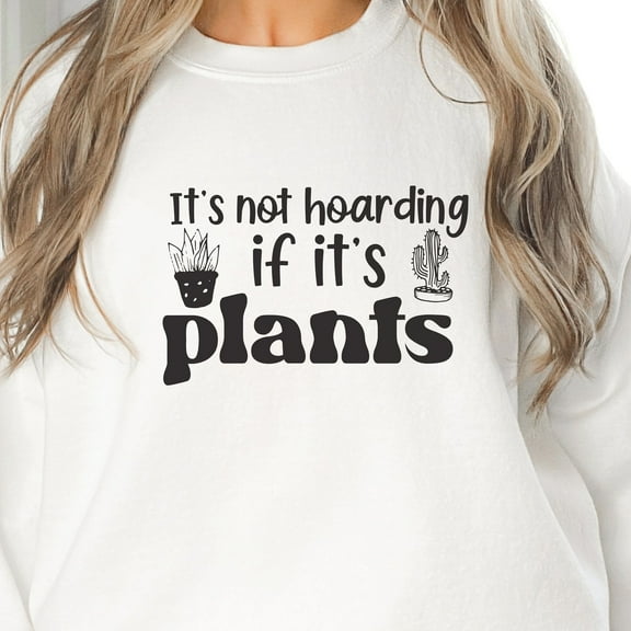 It's Not Hoarding if it's Plants Shirt, Plant Lover Gift, Funny Gardening Tee, Plant Sweatshirt, Plant Mom Shirt, Graphic Plant Tee (Color:White; Size:Unisex Shirt 3XL;)