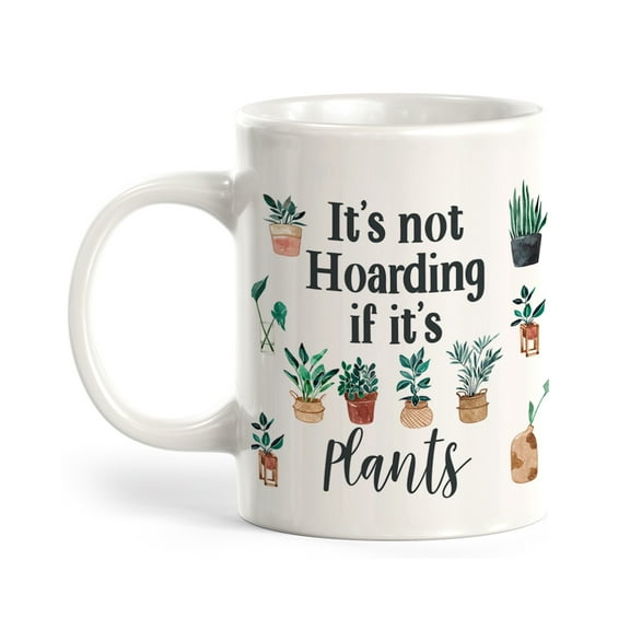 It's Not Hoarding if It's Plants 11oz Coffee Mug