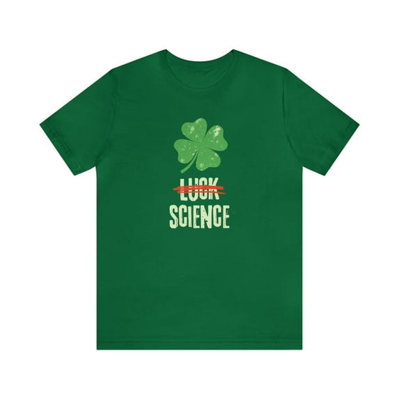 It's Not Luck - It's Science Shirt, Gift for a Science Teacher, Scientist