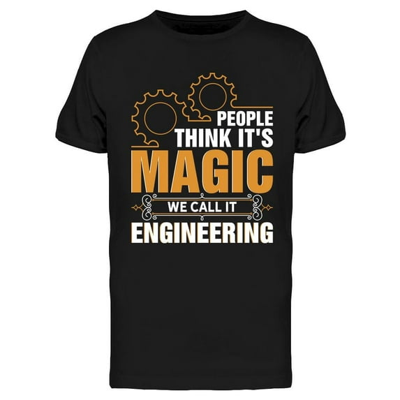 It's Not Magic It's Engineering T-Shirt Men -Image by Shutterstock, Male Medium