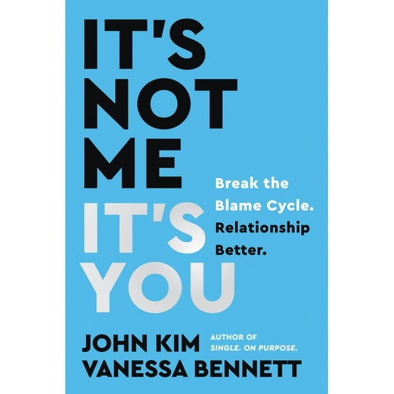 It's Not Me, It's You: Break the Blame Cycle. Relationship Better., (Hardcover)
