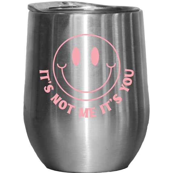 It's Not Me, It's You, Girl Quote with a Retro Smiling Face, Sassy Girls Merch Gift, Stainless Steel 12oz Wine Tumbler