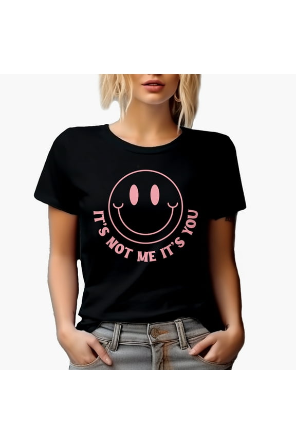 It's Not Me It's You, Pink Text Girl Quote, Retro Smiling Face, Sassy Girls Gift, Black T-Shirt, Small