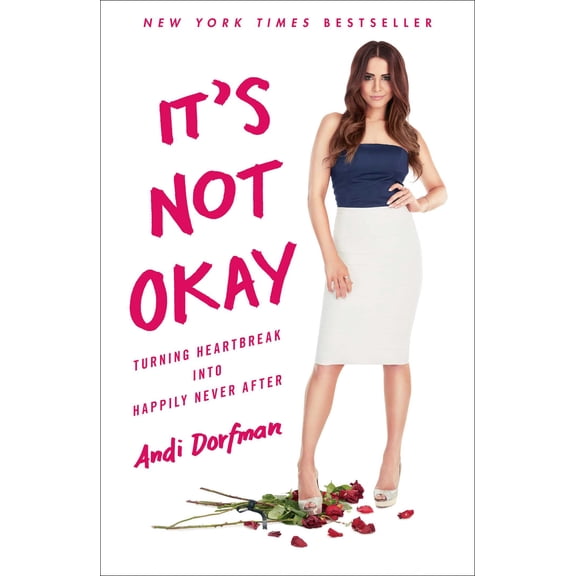 It's Not Okay : Turning Heartbreak into Happily Never After (Hardcover)