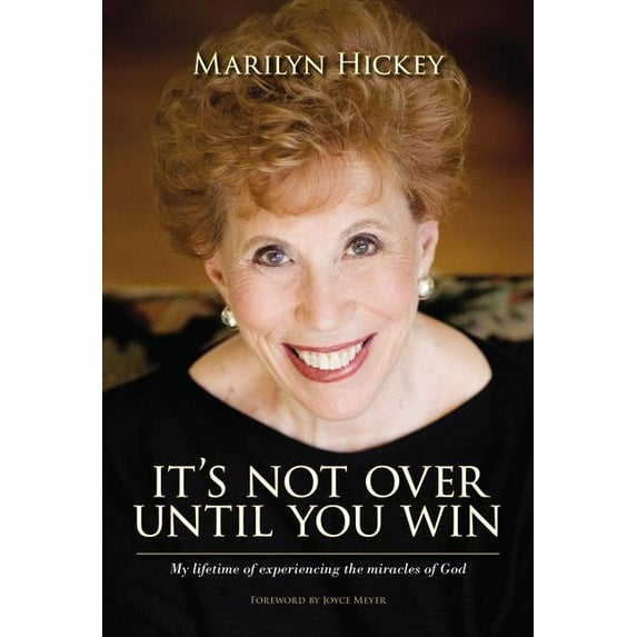 It's Not Over Until You Win: My Lifetime of Experiencing the Miracles of God (Hardcover)