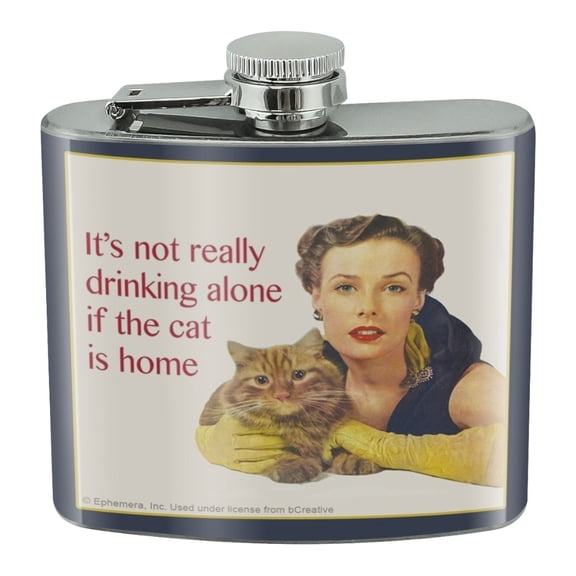 It's Not Really Drinking Alone if the Cat is Home Funny Humor Stainless Steel 5oz Hip Drink Kidney Flask