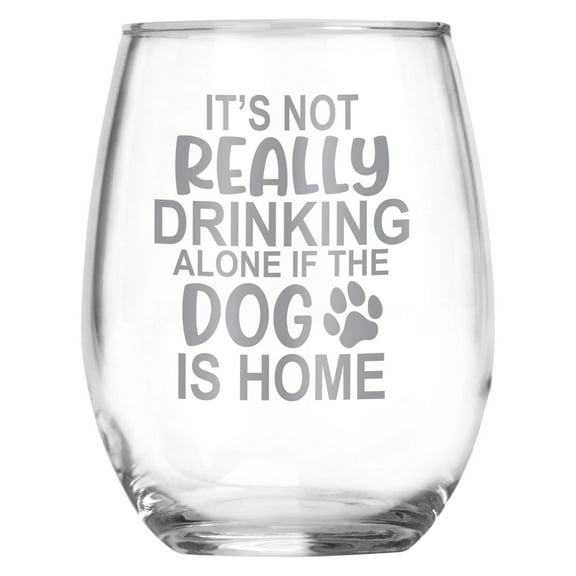 It's Not Really Drinking Alone if the Dog is Home Funny Engraved Stemless Wine Glass for Cat Owner, Unique Novelty Gift for Birthday, Christmas