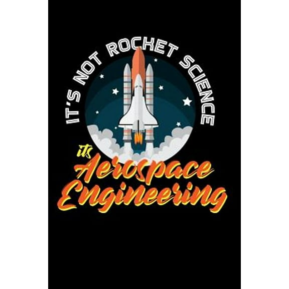 It's Not Rocket Science It's Aerospace Engineering: 120 Pages I 6x9 I Graph Paper 4x4 I Funny Science, Space & Galaxy Gift I Moon & Planet (Paperback)