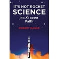 thumbnail image 1 of It's Not Rocket Science: It's All about Faith, (Paperback), 1 of 1